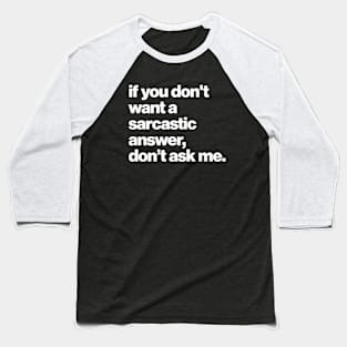 Sarcastic Answer Baseball T-Shirt